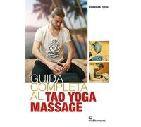 Guida completa al tao yoga massage - 2025 - Edizioni Mediterranee