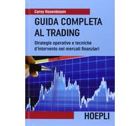 GUIDA COMPLETA AL TRADING - ROSENBLOOM COREY - HOEPLI