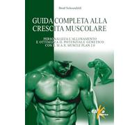 Guida completa alla crescita muscolare. Personalizza l'allenamento e ottimizza il potenziale genetico con il M.A.X. Muscle Plan 2.0