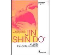 Guida completa alla digitopressione Jin Shin Do. Un ponte tra Oriente e Occidente