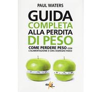 Guida completa alla perdita di peso. Come perdere peso con l'alimentazione e con l'esercizio fisico