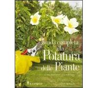 Guida completa alla potatura delle piante. Ediz. illustrata