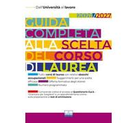Guida completa alla scelta del corso di laurea 2026/2027. Dall'università al lavoro. Con Questionario O.p.S. e approfondimenti sui test di ammissione