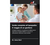 Guida completa all'ipospadia: Il viaggio di un genitore: Un'équipe di supporto e una speranza incrollabile possono trasformare una diagnosi difficile ... rafforzamento e fiducia per il nostro bambino