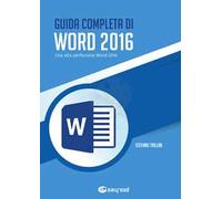 Guida completa di Word 2016. Usa alla perfezione Word 2016