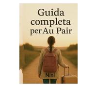 Guida completa per Au Pair: Vivere, imparare e crescere attraverso il mondo