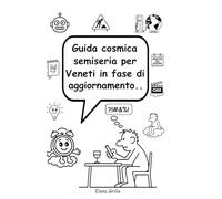 Guida cosmica semiseria per Veneti in fase di aggiornamento...