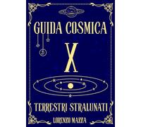 Guida cosmica X terrestri stralunati