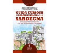 Guida curiosa ai luoghi insoliti della Sardegna