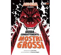 Guida da combattimento ai mostri grossi. Ediz. illustrata