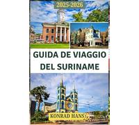 GUIDA DE VIAGGIO DEL SURINAME 2025-2026: La tua guida alle foreste pluviali, ai fiumi, alle culture e alle meraviglie remote del Suriname