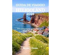 GUIDA DE VIAGGIO HELGOLAND 2026: Un compagno completo per l'esplorazione dell'isola, la ristorazione, la cultura e le regole