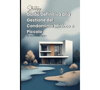 Guida Definitiva alla Gestione del Condominio Minimo e Piccolo