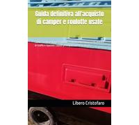 Guida definitiva all'acquisto di camper e roulotte usate: Come scegliere il mezzo ideale, scovare i difetti nascosti, evitare le truffe e riparare i danni principali con il Fai-da-Te: 2