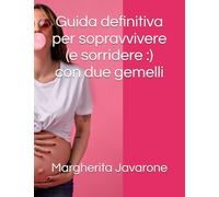 Guida definitiva per sopravvivere (e sorridere :) con due gemelli