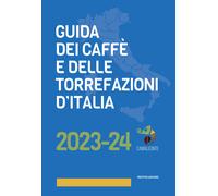 Guida dei caffè e delle torrefazioni d'Italia 2023-2024 - Godina Andrej, I...