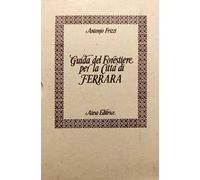Guida del forestiere per la città di Ferrara (rist. anast.)