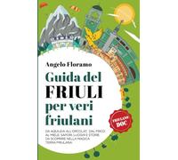 Guida del Friuli per veri friulani