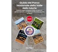 Guida del Parco Nazionale della Valle della Morte 2026: Guida di viaggio completa il 2026 con itinerari, gemme nascoste e consigli di pianificazione da parte di esperti