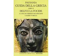Guida della Grecia. Testo greco a fronte. Delfi e la Focide (Vol. 10)