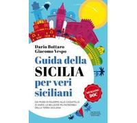 Guida della Sicilia per veri siciliani. Dai musei di Palermo alle Cassatelle di Agira: le bellezze più incredibili della terra siciliana