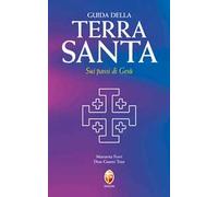 Guida della Terra Santa. Sui passi di Gesù. Con carta estraibile