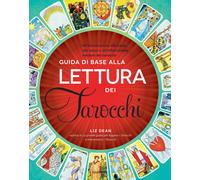 Libri Liz Dean - Guida Di Base Alla Lettura Dei Tarocchi. Un'introduzione Alle C