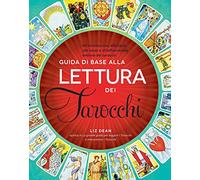 Libri Liz Dean - Guida Di Base Alla Lettura Dei Tarocchi. Un'introduzione Alle C