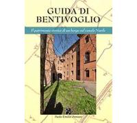 Guida di Bentivoglio. Il patrimonio storico di un piccolo borgo sul Navile. Ediz. italiana e inglese