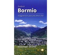 Guida di Bormio. Passeggiando fra torri, palazzi, portali, affreschi, chiese
