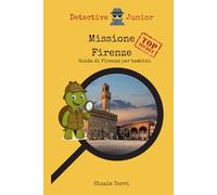 Guida di Firenze per bambini: missione Firenze: Detective Junior a Firenze
