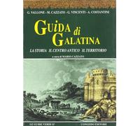 Guida di Galatina. La storia, il centro antico, il territorio