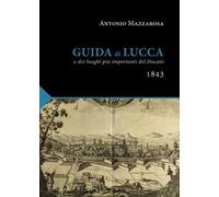 Guida di Lucca (rist. anast. Lucca, 1843)