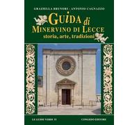 Guida di Minervino di Lecce. Storia, arte, tradizioni