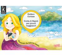 Guida di Napoli per piccoli viaggiatori. Ediz. illustrata