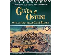 Guida di Ostuni. Arte e storia nella città bianca