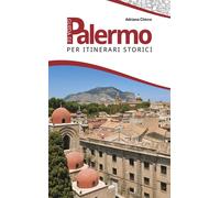 Guida di Palermo per itinerari storici - 2015 - Flaccovio Dario