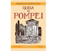 Guida di Pompei. Ediz. illustrata