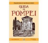 Guida di Pompei. Ediz. illustrata