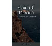 Guida di Procida: per il viaggiatore curioso - edizione 2022