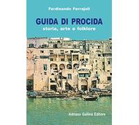 Guida di Procida. Storia, arte e folklore