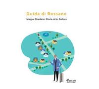 Guida di Rossano. Mappa, stradario, storia, arte, cultura