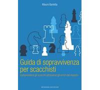 Guida di sopravvivenza per scacchisti. Comprendere gli scacchi attraverso gli errori dei maestri