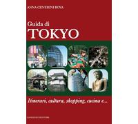 Guida di Tokyo. Itinerari, cultura, shopping, cucina e...