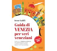 Guida di Venezia per veri veneziani. Guida alla Venezia autentica tra personaggi illustri, luoghi classici e scorci insoliti tutti da scoprire