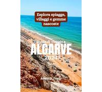 Guida di viaggio a Algarve 2024: Esplora spiagge, villaggi e gemme nascoste