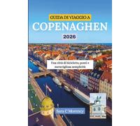 GUIDA DI VIAGGIO A COPENAGHEN 2026: Una città di biciclette, ponti e meravigliosa semplicità