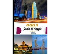 Guida di Viaggio a Doha 2026: Scopri la capitale del Qatar tra cultura, lusso e avventura.