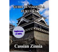 GUIDA DI VIAGGIO A FUKUOKA 2025: Esplora le attrazioni culturali, i consigli stagionali e i luoghi da visitare.