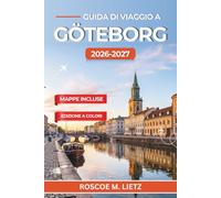 Guida di viaggio a Göteborg 2026-2027: Pianifica la costa occidentale della Svezia con sicurezza, dalle fughe sulle isole dell'arcipelago alle sale ... del tram ai quartieri e ai costi stagionali